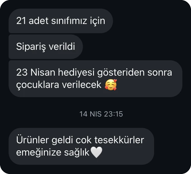21 adet sınıfımız için sipariş verildi. 23 Nisan hediyesi gösteriden sonra çocuklara verilecek 🥰 Ürünler geldi çok teşekkürler emeğinize sağlık 🤍